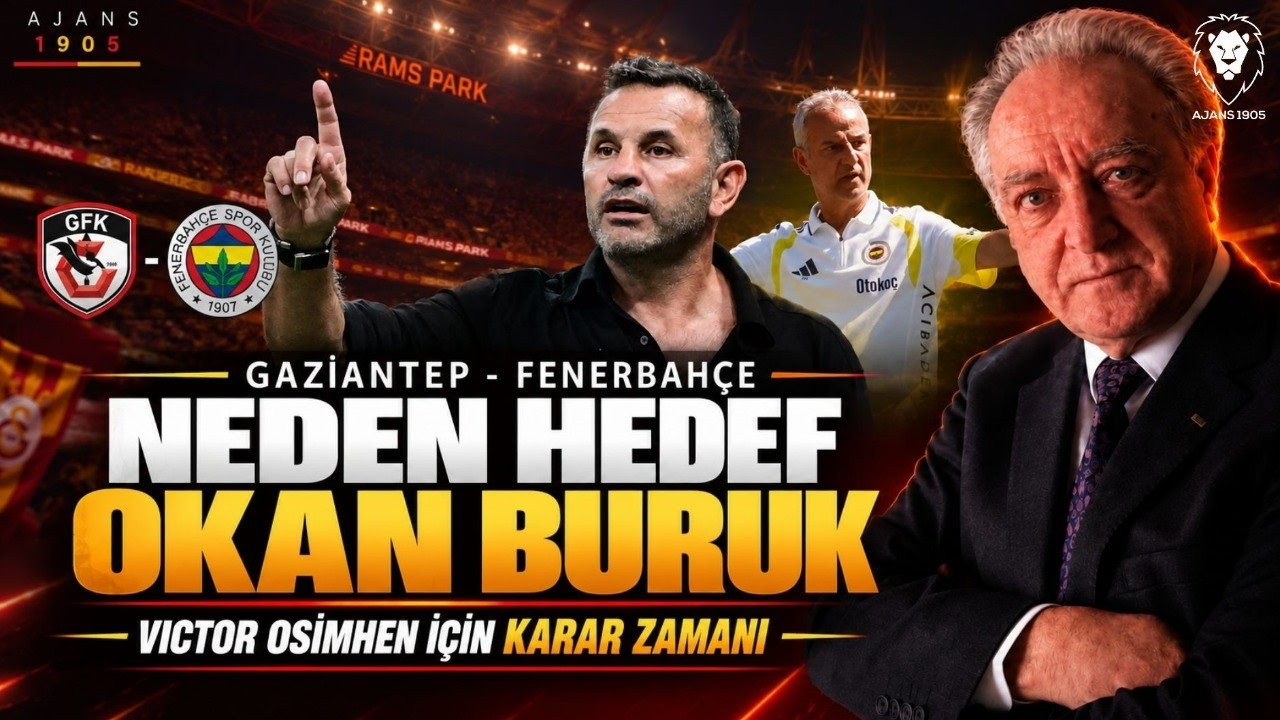 Neden HEDEF : OKAN BURUK | Gaziantep - Fenerbahçe | Osimhen KARARI, Lesley ve Deniz Gül | Gündem