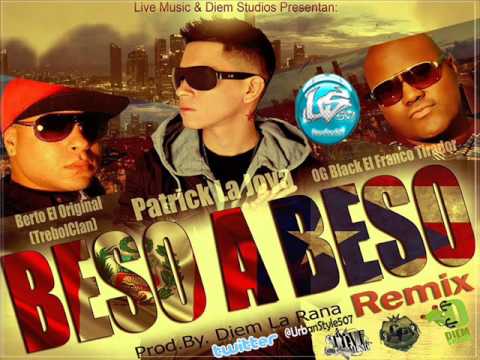 Patrick La Joya Ft OG Black Y Berto El Original - Beso A Beso ♫Xclusivo 2013♫ RMX