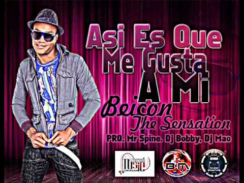 Beicon La sensación-Asi es que me gusta A mi) ProMr Spine   Dj Bobby   Dj Mao