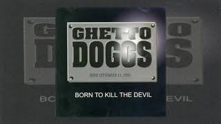 BORN TO KILL THE DEVIL GHETTO DOGGS FULL ALBUM 199