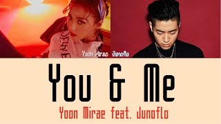 Yoon Mirae - You &amp; Me feat. Junoflo [Hang, Rom &amp; Eng Lyrics]