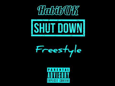 HabibUK - Shut Down Freestyle