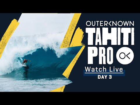 WATCH LIVE Outerknown Tahiti Pro - Day 3