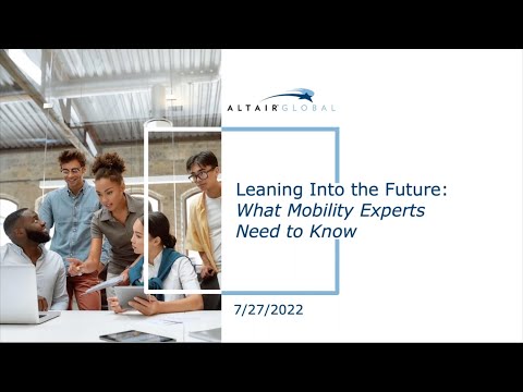 WEBINAR — Leaning Into the Future: What Mobility Experts Need to Know — Altair Global