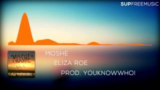 Eliza Roe - Moshe (Prod. YOUKNOWWHO!)