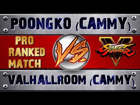 Street Fighter 5 POONGKO (CAMMY) VS VALHALLROOM (CAMMY) (X2) PRO RANKED MATCH - VER 1.02 HD