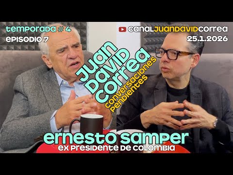 Juan David Correa - Conversaciones pendientes. Con Ernesto Samper Pizano.