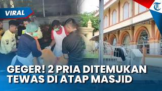 GEGER! 2 PRIA DITEMUKAN Tewas di Atap Masjid di Brebes, Dilaporkan Hilang Selama 5 Hari