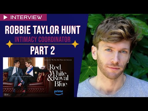Robbie Taylor Hunt (Intimacy Coordinator) Interview Pt 2 | #redwhiteandroyalblue #rwrbmovie