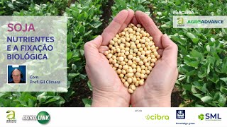 # 251 - SOJA - NUTRIENTES E FIXAÇÃO BIOLÓGICA - COM PROF. GIL CÂMARA / AGROADVANCE