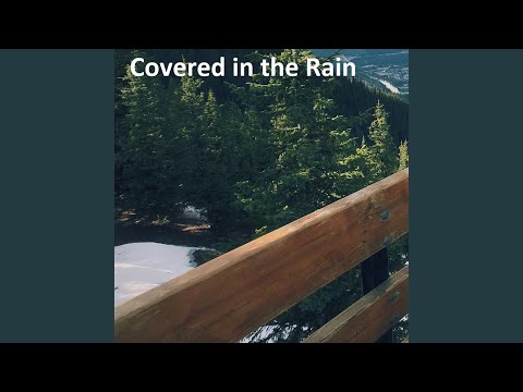 Covered in the Rain