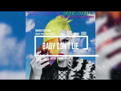 Gwen Stefani - Baby Don't Lie (Dave Matthias Remix)