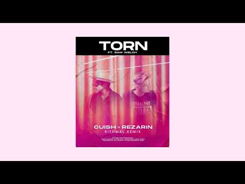Cuish & Rezarin - Torn Ft. Sam Welch (RITHMAL REMIX)