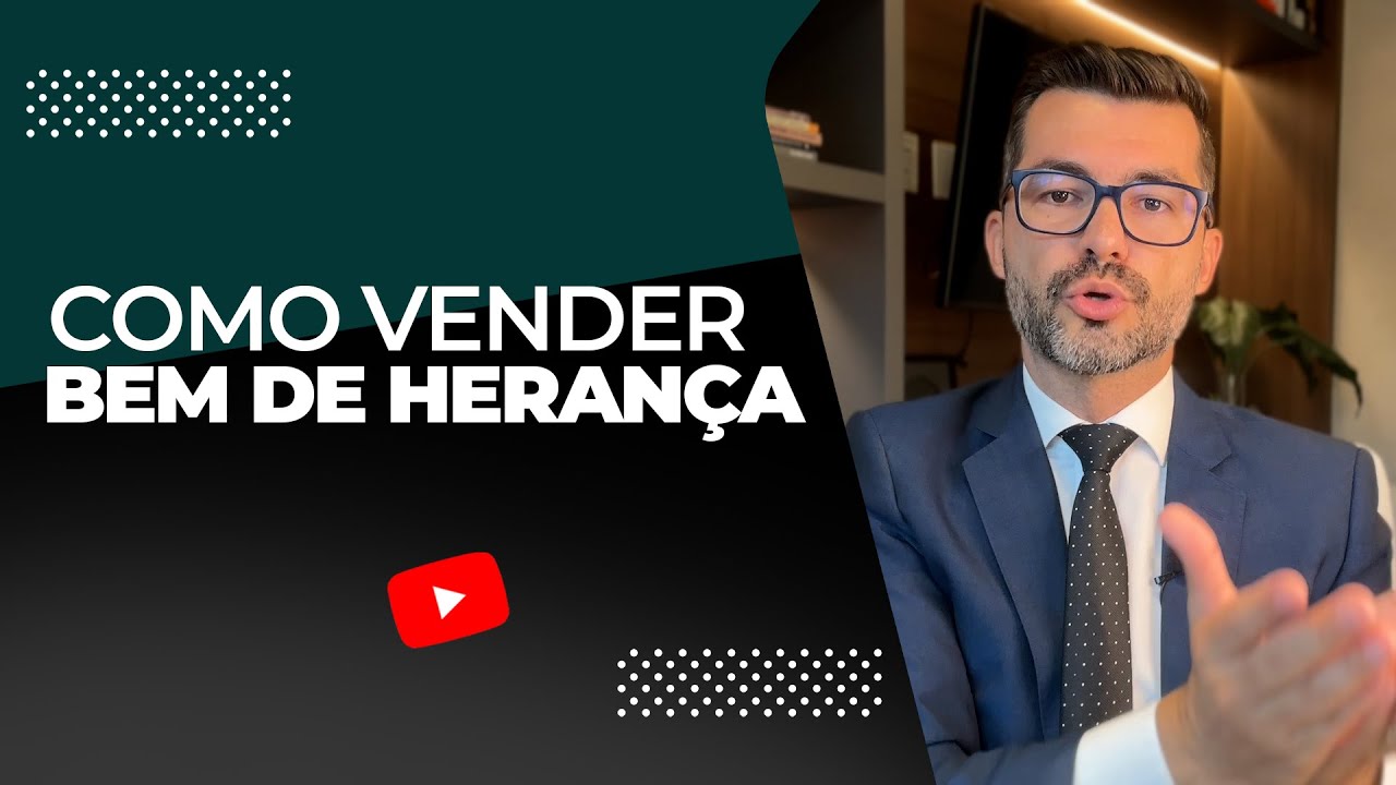 Direito Sucessório Na Prática: Como vender bem de herança