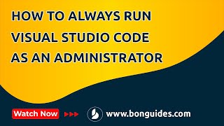 How to Always Run VS Code as an Administrator | Run Visual Studio as an Administrator by Default