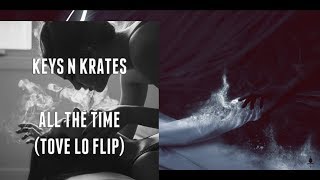 Keys N Krates - ALL THE TIME (TOVE LO FLIP)