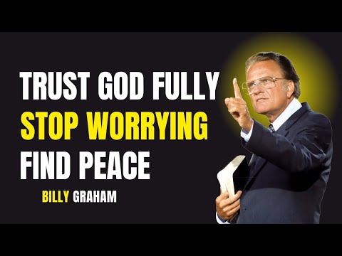 Stop Worrying — Trust God With The Impossible | Billy Graham