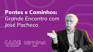 Pontes e Caminhos: Grande Encontro com José Pacheco