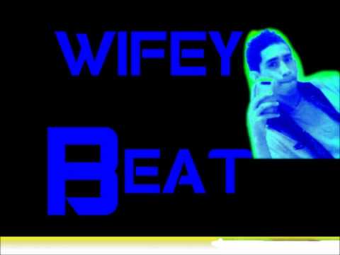 Wifey beat