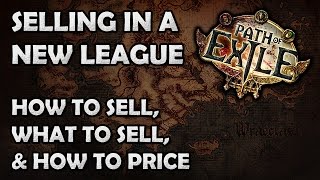 Path of Exile: Trading in a New League - How to Sell, What to Sell & How to Price It!