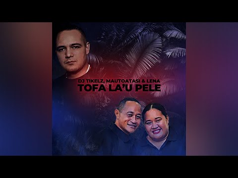 DJ Tikelz & Mautoatasi Asuao & Lena -  Tofa La'u Pele (Official Music Video)