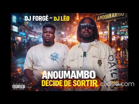 DJ FORGE feat DJ LEO - ANOUMAMBO DECIDE DE SORTIR