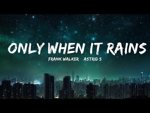 Frank Walker & Astrid S - Only When It Rains (Lyric Video)  | 30mins - Feeling your music