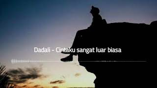 Download lagu Dadali   Cintaku Sangat Luar Biasa   visualization mp3