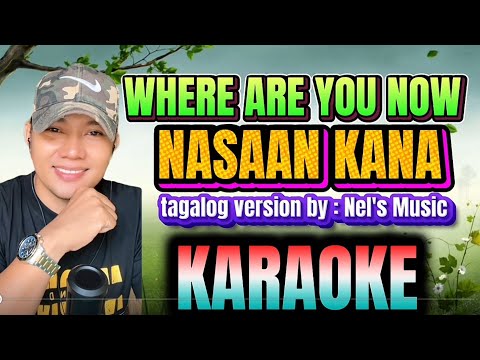 ( NASAAN KANA )WHERE ARE YOU NOW TAGALOG VERSION BY : NEL'S MUSIC KARAOKE