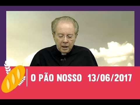 O Pão Nosso - 13/06/2017