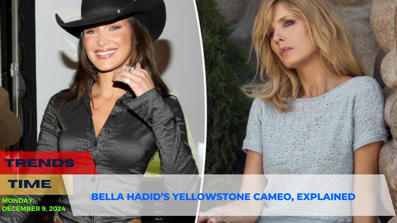 Bella Hadid’s Yellowstone Cameo, Explained