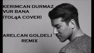 Arelcan Goldeli ft Kerimcan Durmaz - Vur Bana (Tol