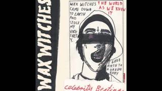 Wax Witches - Ballad of a Loser