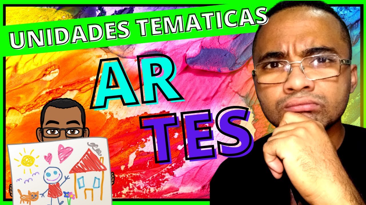 UNIDADES TEMATICAS de ARTES, OBJETOS DE CONHECIMENTOS de ARTES, HABILIDADES de ARTES, Artes Na BNCC