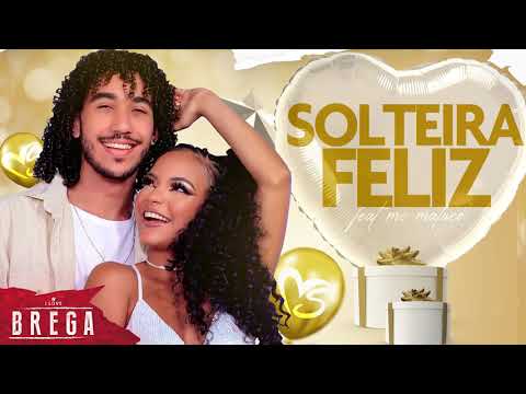 BANDA SENTIMENTOS - SOLTEIRA FELIZ ( Feat. MC MALUCO ) - BREGA ROMÂNTICO