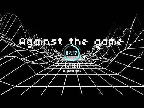 Hatebit - Against the game (Retrowave remix)