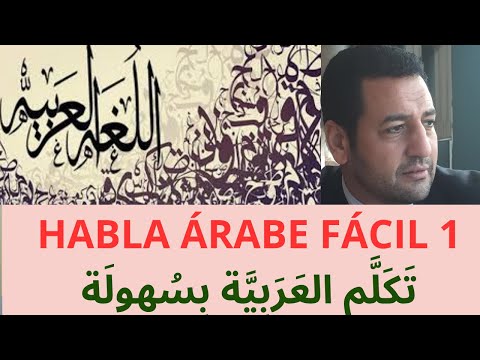 HABLA ÁRABE FÁCIL 1 UN CURSO GRATUITO PARA APRENDER LA LENGUA ÁRABE FÁCILMENTE