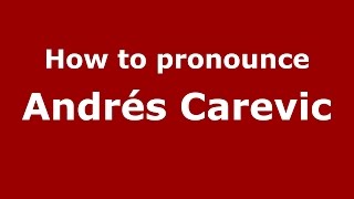 How to pronounce Andrés Carevic