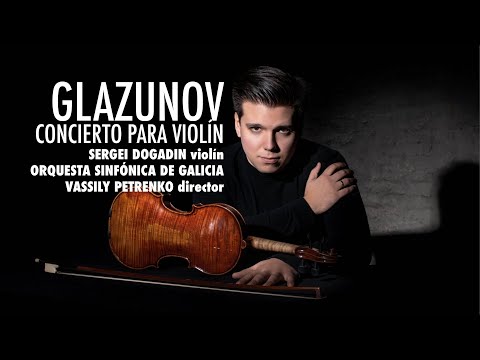 Glazunov: Concierto para violín - S. Dogadin - V. Petrenko - Orquesta Sinfónica de Galicia
