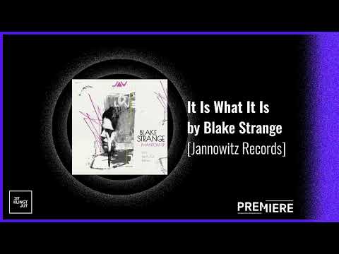 PREMIERE: Blake Strange - It Is What It Is | Jannowitz Records