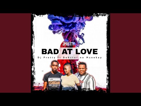 Bad At Love (feat. Dj Pretty)