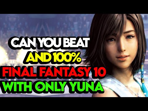 Can You Beat AND 100% Final Fantasy 10 ONLY Using Yuna