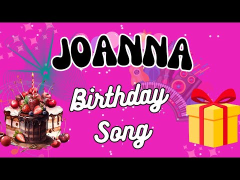 JOANNA Happy Birthday Song 🎉🎶 Special Birthday Wishes for Joanna