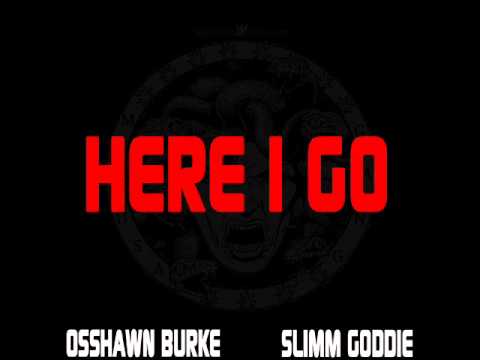 Osshawn Burke Ft. Slimm Goodie - Here I Go #NSNP 1.1.13