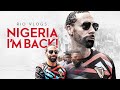 RIO VLOGS: NIGERIA I'M BACK