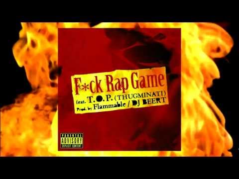 【CM】DJ BEERT - F*ck Rap Game  feat. T.O.P.(THUGMINATI) [Prod. by Flammable]