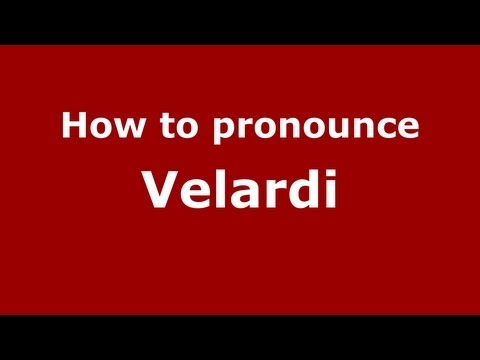 How to Pronounce Velardi - PronounceNames.com