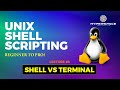 DIFFERENCE BETWEEN THE SHELL AND THE TERMINAL. UNIX SHELL SCRIPTING - BEGINNER TO PRO!