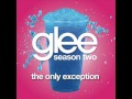 The Only Exception - Glee Cast Version [Full HQ Studio]