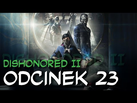 Zagrajmy w Dishonored II odc.23 "Zmienić przyszłość"